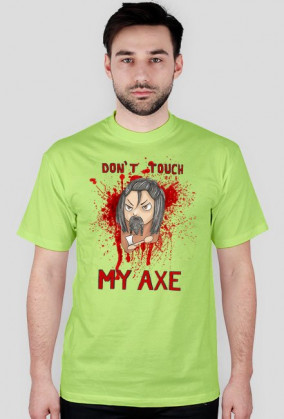 Don't Touch My Axe - męska