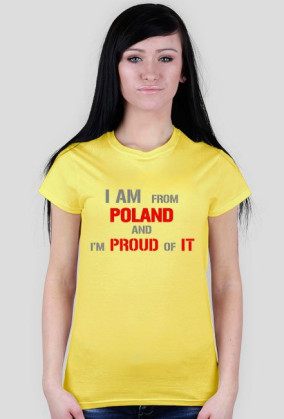 I am from Poland and I'm proud of it.