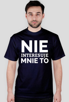 KOSZULKA MĘSKA - NIE INTERESUJE