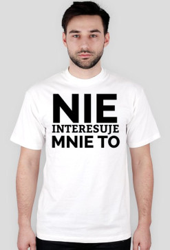 KOSZULKA MĘSKA - NIE INTERESUJE, jasne barwy