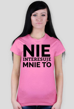 KOSZULKA DAMSKA - NIE INTERESUJE MNIE, jasne barwy