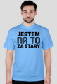 KOSZULKA MĘSKA - JESTEM ZA STARY, jasne barwy