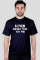 Never forget who you are