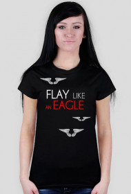 Fly like an eagle.