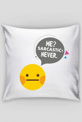 Poszewka na poduszkę "Jasia" z nadrukiem emotikonki i napisem: Me? Sarcastic? Never. - poppyfield