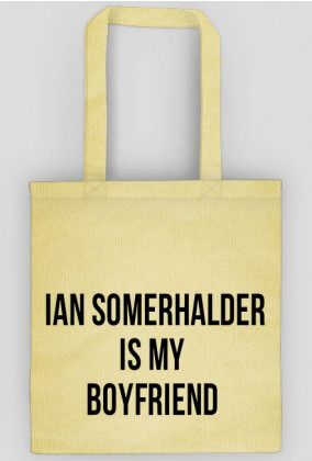 Torba "Ian Somerhalder is my boyfriend"
