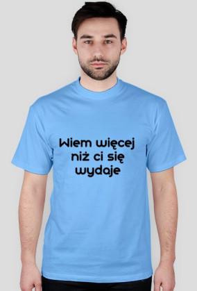 Wiem więcej niż ci się wydaje