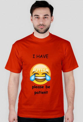 i have autism, please be patient