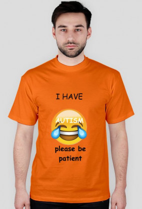 i have autism, please be patient