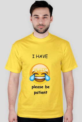 i have autism, please be patient
