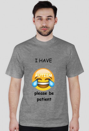 i have autism, please be patient