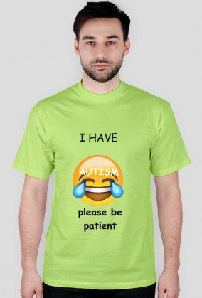 i have autism, please be patient