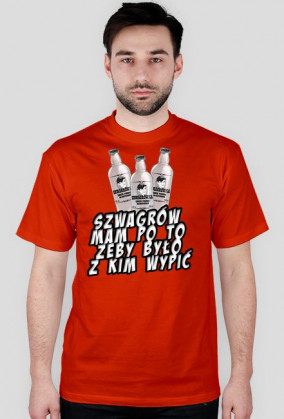 Szwagrów mam po to...