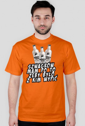 Szwagrów mam po to...