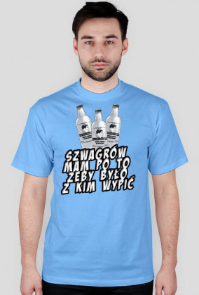 Szwagrów mam po to...