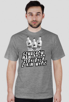 Szwagrów mam po to...