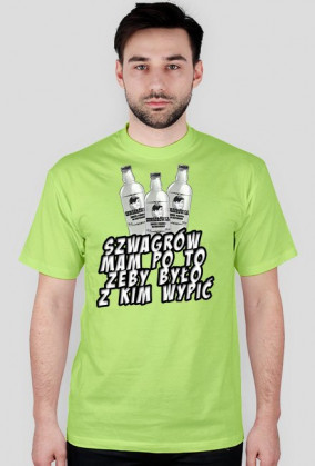 Szwagrów mam po to...