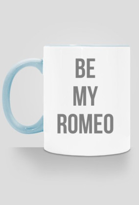 Kubek 'Be my Romeo"