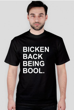 Bicken Back Being Bool T-Shirt