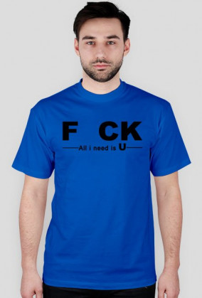 FCK - al i need is U
