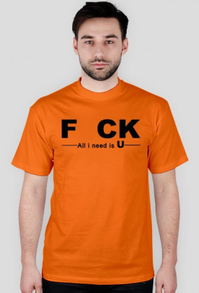 FCK - al i need is U