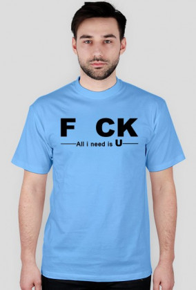 FCK - al i need is U