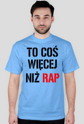 TO COŚ WIĘCEJ NIŻ RAP-KOSZULKA