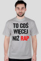TO COŚ WIĘCEJ NIŻ RAP-KOSZULKA