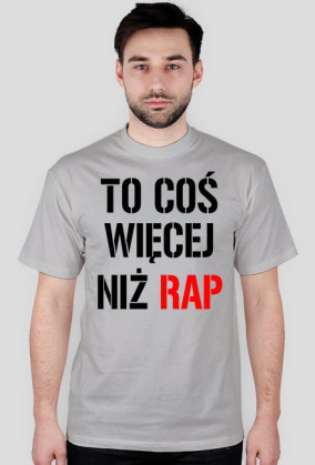 TO COŚ WIĘCEJ NIŻ RAP-KOSZULKA