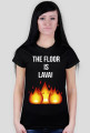 THE FLOOR IS LAVA!~ t-shirt