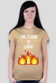 THE FLOOR IS LAVA!~ t-shirt