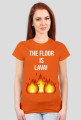 THE FLOOR IS LAVA!~ t-shirt