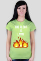 THE FLOOR IS LAVA!~ t-shirt