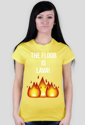 THE FLOOR IS LAVA!~ t-shirt