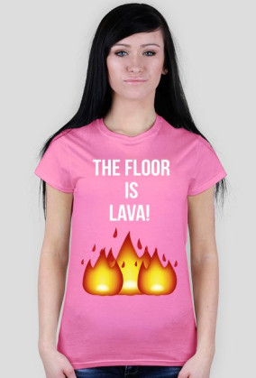 THE FLOOR IS LAVA!~ t-shirt