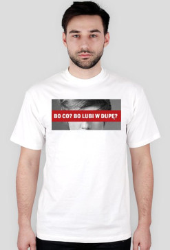 Bo co? Bo lubi w dupę?