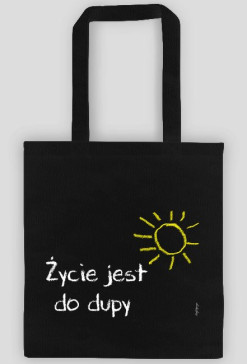 Życie jest do dupy