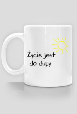 Życie jest do dupy