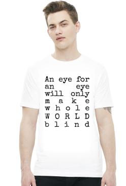 An eye for an eye will make the whole World blind
