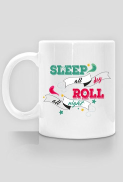 kubek "sleep all day, roll all night"