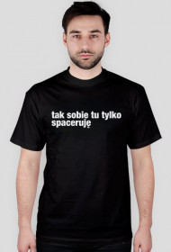 Tylko spaceruję