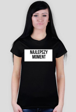 Koszulka damska-najlepszy moment