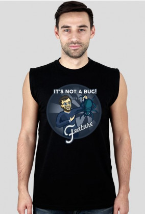 Koszulka bez rękawów "It's not a Bug!"