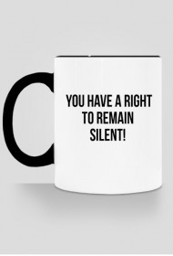 Kubek czarny - You have a right to remain silent