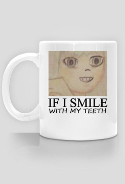 My teeth