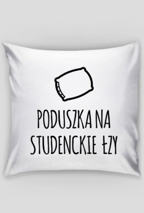 Poduszka na studenckie łzy