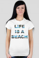 Life is a beach koszulka damska