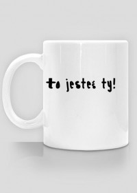 To jesteś Ty