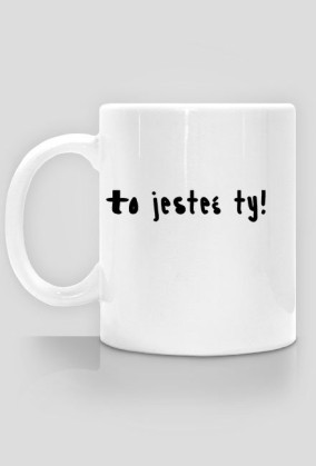 To jesteś Ty