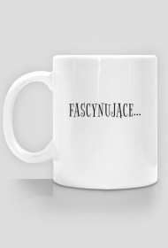 Fascynujące... – Kubek